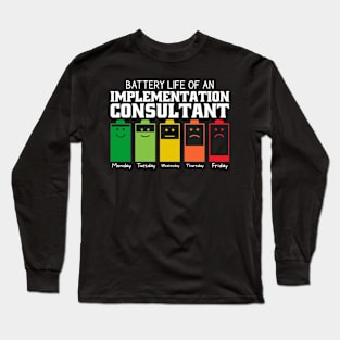 Battery Life Of An Implementation Consultant Long Sleeve T-Shirt